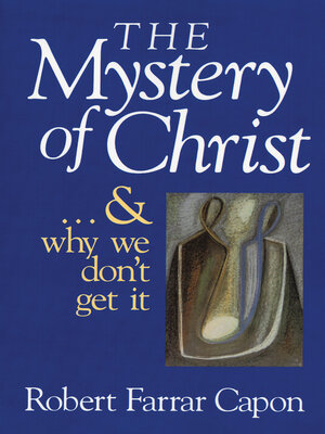 cover image of The Mystery of Christ . . . and Why We Don't Get It
